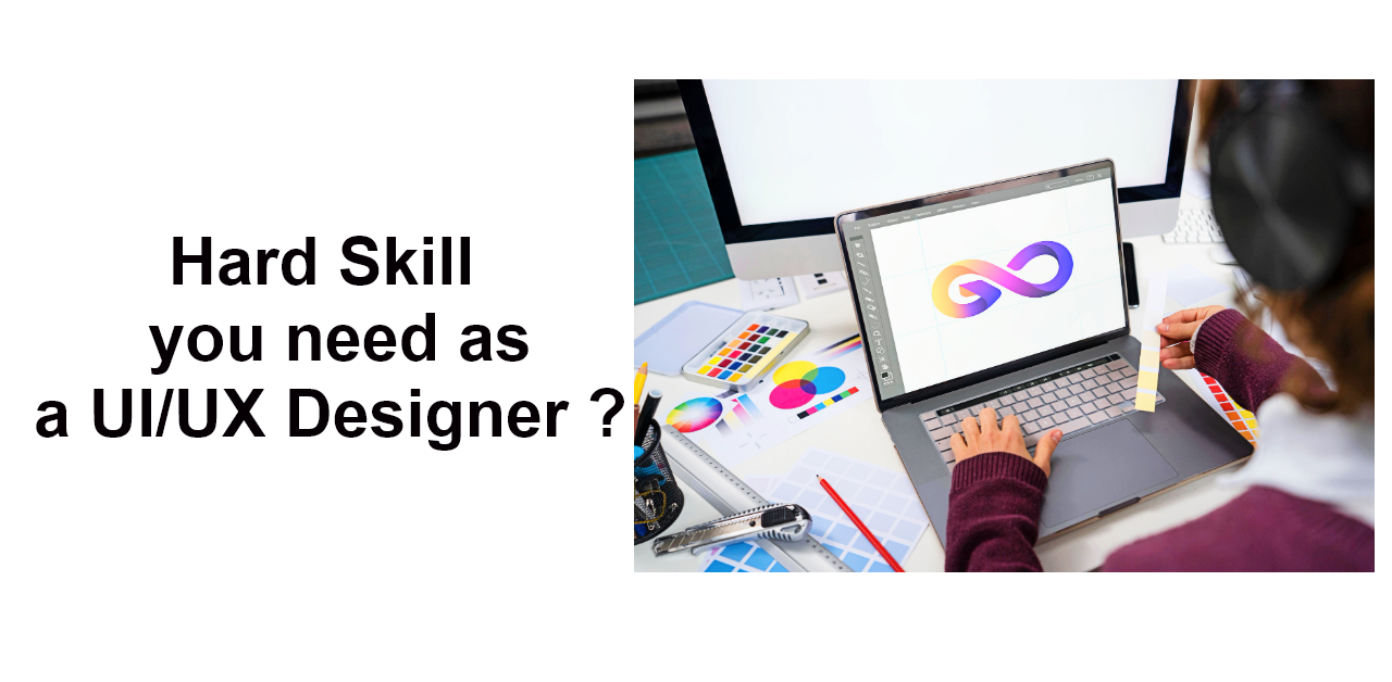 WHAT HARD SKILL DO YOU NEED TO FOCUS ON AS A UI-UX DESIGNER