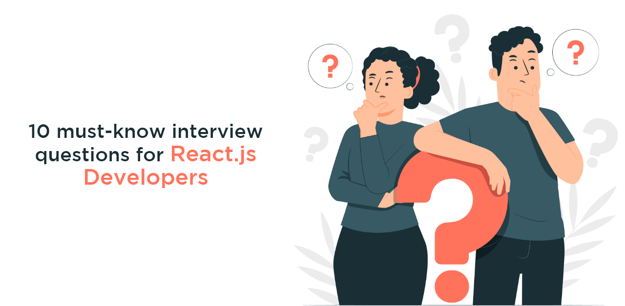 10 must-know interview questions for React.js Developers