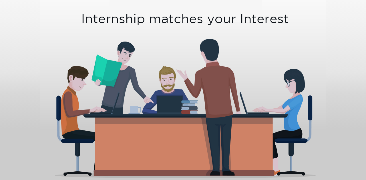 Ensure that internship matches your intrests