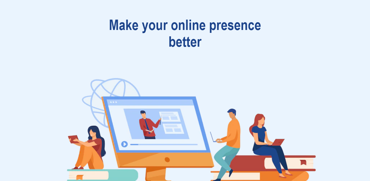 Make your online presence better