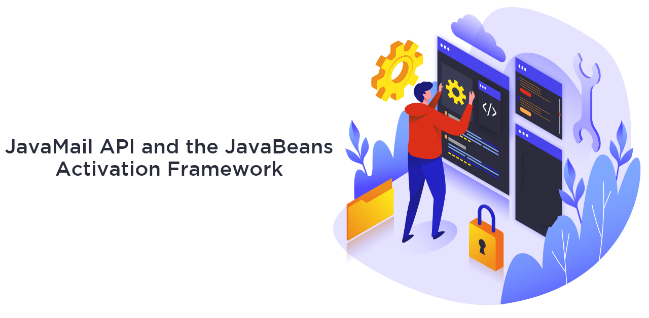 The JavaMail API and the JavaBeans Activation Framework