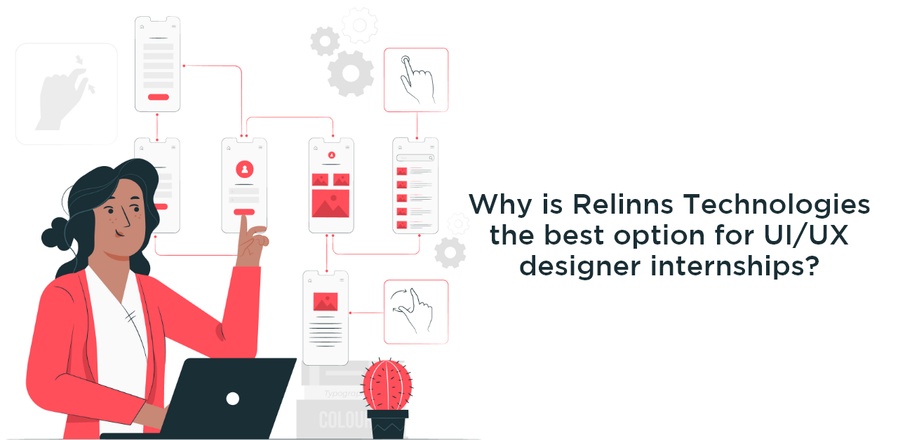 Why is Relinns Technologies the best option for UI-UX designer internships