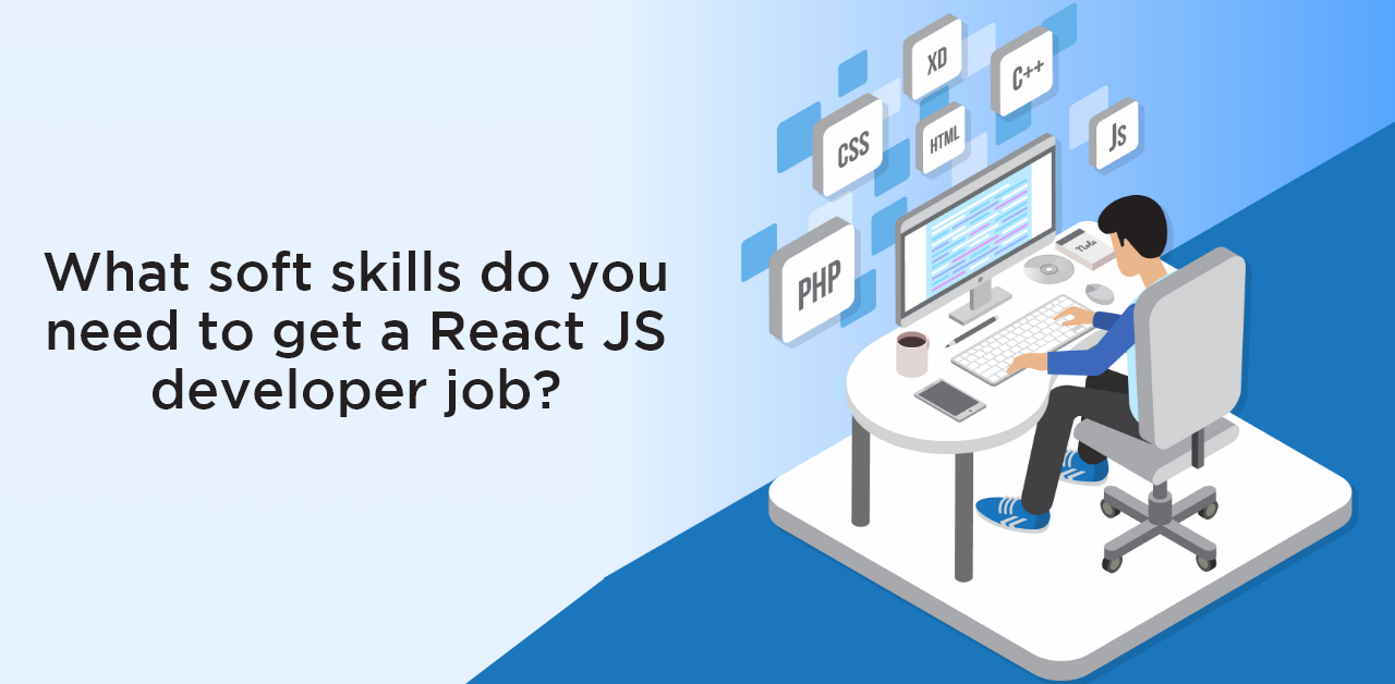 what soft skills do you need to get a React JS developer job